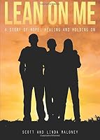 Lean on Me: A Story of Hope, Healing and Holding on 1631220837 Book Cover