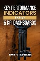 Key Performance Indicators (KPIs) and KPI Dashboards B0BQ9RQTHR Book Cover