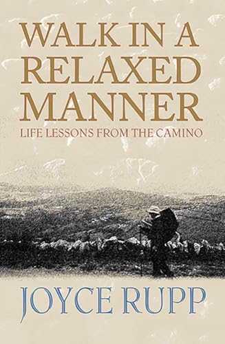 Walk in a Relaxed Manner: Life Lessons from the Camino