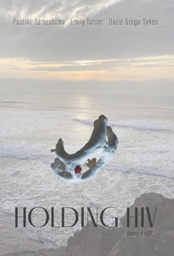 Holding HIV: Poems of HOPE