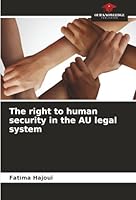 The right to human security in the AU legal system 6208855055 Book Cover