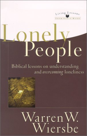 Lonely People: Biblical Lessons on Understanding and Overcoming Loneliness (Living