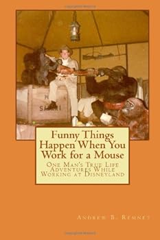 Paperback Funny Things Happen When You Work for a Mouse: One Man's True Life Adventures While Working at Disneyland Book