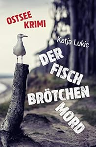 Der Fischbrötchenmord: Ostsee-Krimi (Sören Fries ermittelt 1)