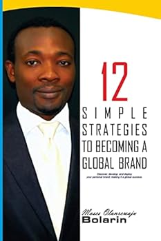 Paperback 12 Simple Strategies To Becoming A Global Brand: Discover, develop and deploy your personal brand; making it a global success Book