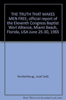 The Truth That Makes Men Free: Official Report Of The Eleventh Congress Baptist World Alliance