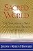Sacred World: The Shambhala Way to Gentleness, Bravery, and Power