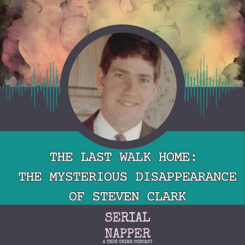 The Last Walk Home: The Mysterious Disappearance of Steven Clark