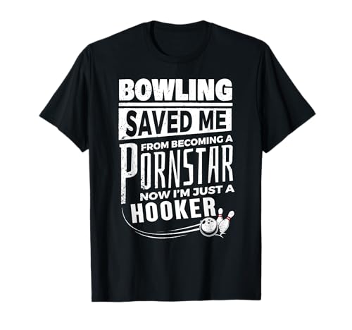 Bowling Saved Me from Becoming Pourn Star Funny Mens Bowling T-Shirt