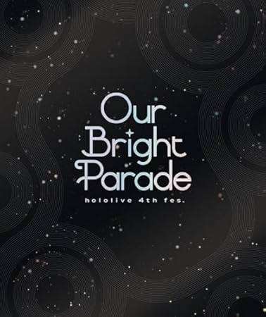 【メーカー特典あり】hololive 4th fes. Our Bright Parade(特製ライブロゴアクリルキーホルダー 付) [Blu-ray]