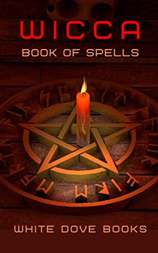 Wicca Book Of Spells Rituals Incantations Potions Ebook White Dove Books Amazon In Kindle Store