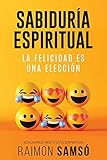 samsoe samsoe kleid grün  Sabiduría Espiritual: La felicidad es una elección (Desarrollo Personal y Autoayuda)