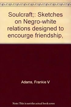 Hardcover Soulcraft;: Sketches on Negro-white relations designed to encourge friendship, Book