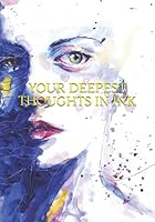 Your Deepest Thoughts in Ink 1070910651 Book Cover