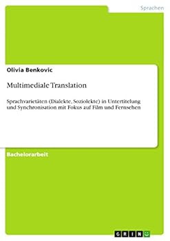 Paperback Multimediale Translation: Sprachvarietäten (Dialekte, Soziolekte) in Untertitelung und Synchronisation mit Fokus auf Film und Fernsehen [German] Book