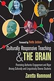 Zaretta L. (Lynn) Hammond Culturally Responsive Teaching and The Brain: Promoting Authentic Engagement and Rigor Among Culturally and Linguistically Diverse Students