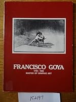 Francisco Goya: 1746-1828: Master of Graphic Art B000TKFIJY Book Cover