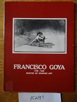 Paperback Francisco Goya: 1746-1828: Master of Graphic Art [Unknown] Book