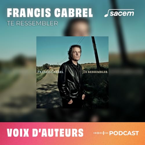 Couverture de Francis Cabrel #2 : Te ressembler - Voix d'auteurs