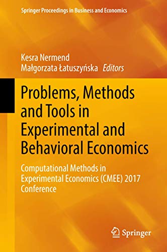 Problems, Methods and Tools in Experimental and Behavioral Economics: Computational Methods in Experimental Economics (CMEE) 2017 Conference (Springer Proceedings in Business and Economics) view 2