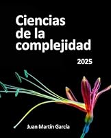 Ciencias de la complejidad: Teoría General de Sistemas, Pensamiento Sistémico y sus aplicaciones prácticas en las ciencias económicas, ambientales y sociales. (2019) B08B33TSMB Book Cover