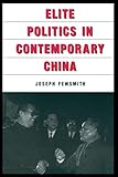 Elite Politics in Contemporary China