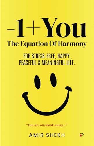 -1+YOU - THE EQUATION OF HARMONY: FOR A STRESS-FREE, HAPPY, PEACEFUL, AND MEANINGFUL LIFE.