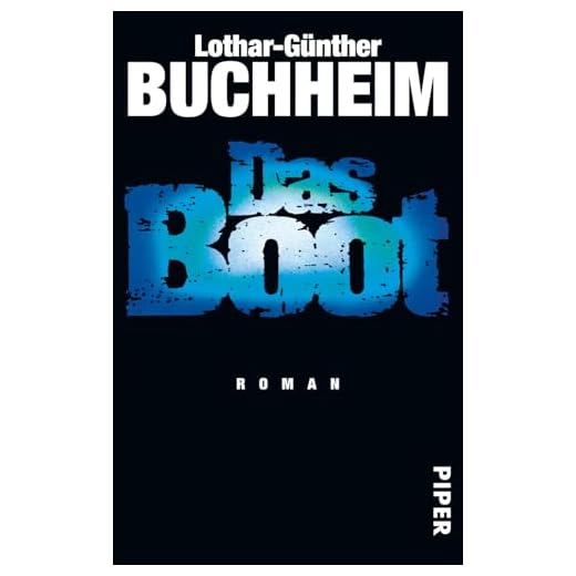 Das Boot: Roman | Autobiografischer Roman über den zweiten Weltkrieg | Buch zum Film (Serie Piper, 4465)