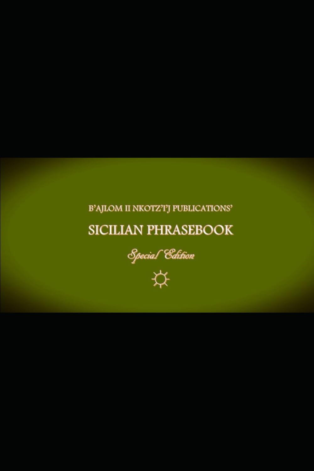 B'ajlom ii Nkotz'i'j Publications' Sicilian Phrasebook: Special Edition