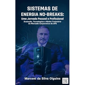 Sistemas de Energia No-Breaks: Uma Jornada Pessoal e Profissional: Evolução, Tecnologia e Minha Trajetória no Mercado Corporativo de UPS