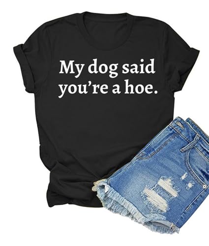 HONTOUTE Womens My Dog Said You're A Hoe Funny T-Shirt Dog Mom Quote Crewneck Short Sleeve Gift Lovers Tops Tee Black L