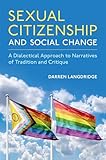 Sexual Citizenship and Social Change: A Dialectical Approach to Narratives of Tradition and Critique (Sexuality, Identity, and Society)