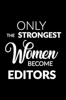 Only the Strongest Women Become Editors: Lined Composition Notebook Gift for Women