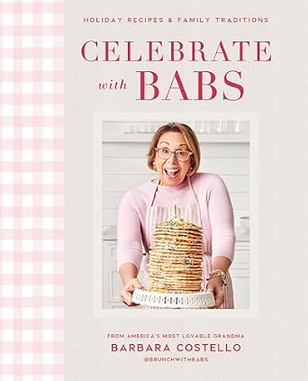 Celebrate with Babs: Holiday Recipes & Family Traditions Hardcover – April 12, 2022