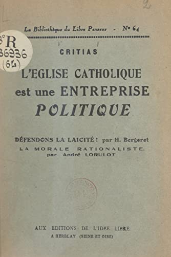 L'Église catholique est une entreprise politique: Défendons la laïcité ! Suivi de La morale rationaliste