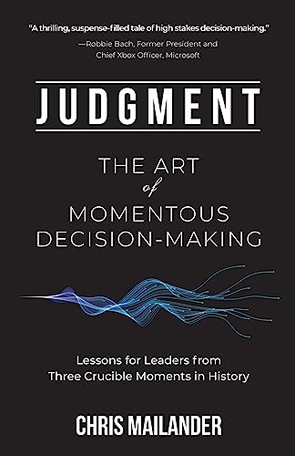 Judgment: The Art Of Momentous Decision-Making