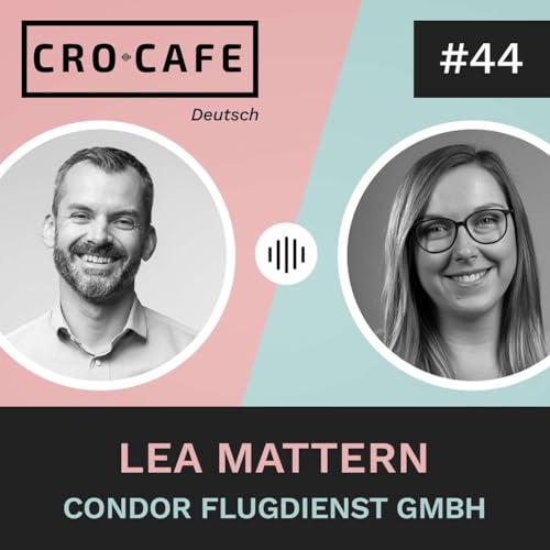 #44 CRO-Strategien im Reisebereich - mit Lea Mattern von Condor