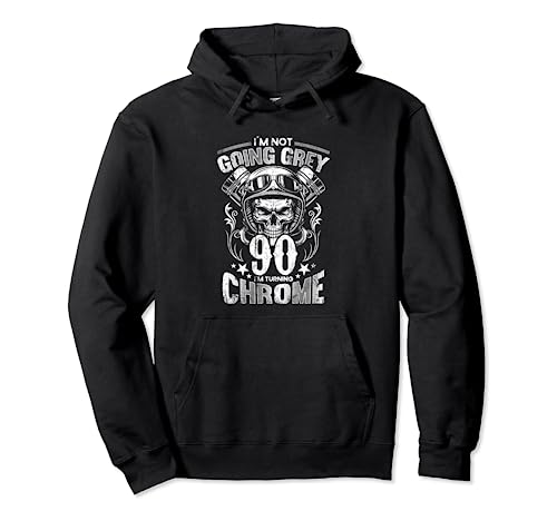 Im Not Going Grey Im Turning Chrome Moto 90 cumpleaños Sudadera con Capucha