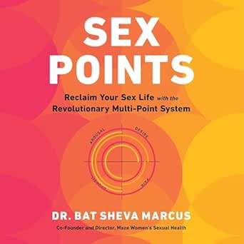 Sex Points: Reclaim Your Sex Life with the Revolutionary Multi-Point System