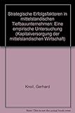 Strategische Erfolgsfaktoren in mittelständischen Tiefbauunternehmen. Eine empirische Untersuchung