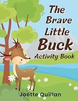The Brave Little Buck Activity Book: over 30 fun activities - animal coloring sheets, word searches, camping crossword puzzles, deer mazes, word scrambles 1955334986 Book Cover