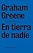 En tierra de nadie: 1 (Únicos) - Greene, Graham
