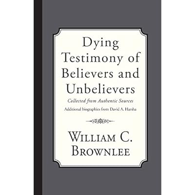 Dying Testimony of Believers and Unbelievers
