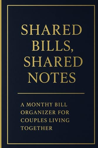 Shared Bills, Shared Goals: Monthly Bill Organizer and Expense Tracker for Couples Living Together – Split Payments, Track Who Paid, and Save Together