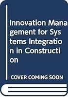 Innovation Management for Systems Integration in Construction 0415495105 Book Cover