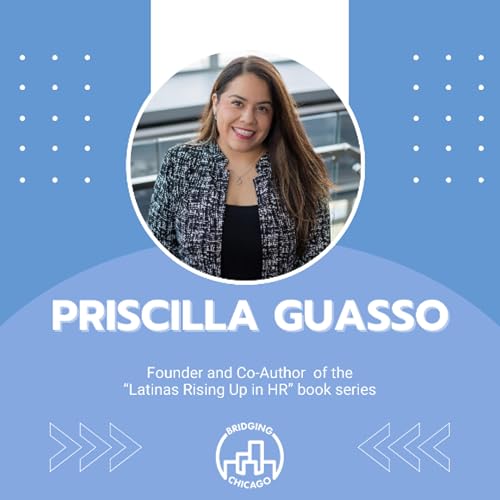 Season 7 Episode 8: Priscilla Guasso, Latinas Rising Up in HR cover art