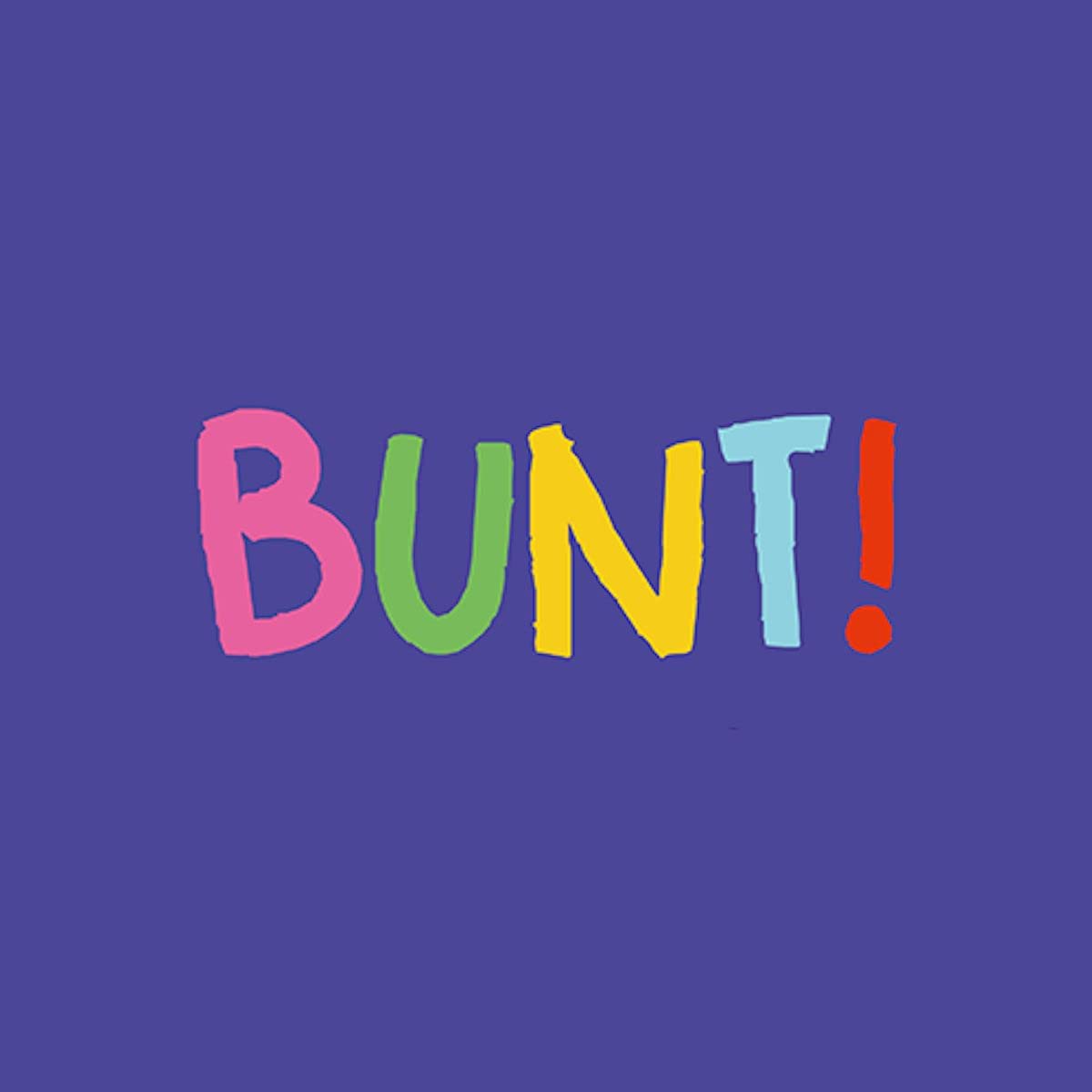 BUNT!