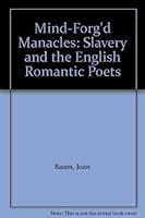Mind-Forg'd Manacles: Slavery and the English Romantic Poets 0208021876 Book Cover
