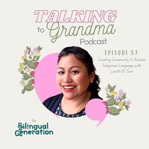 S4 Ep37: Revisited: Creating Community to Reclaim Indigenous Language with Lizette B. Suxo