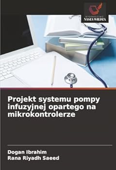 Paperback Projekt systemu pompy infuzyjnej opartego na mikrokontrolerze [Polish] Book